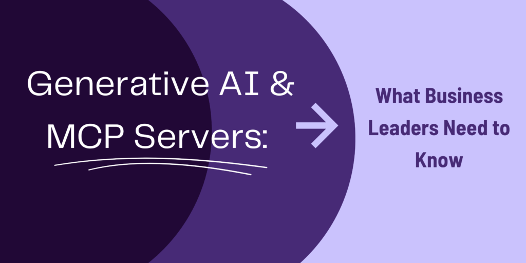 Generative AI & MCP Servers: What Business Leaders Need to Know